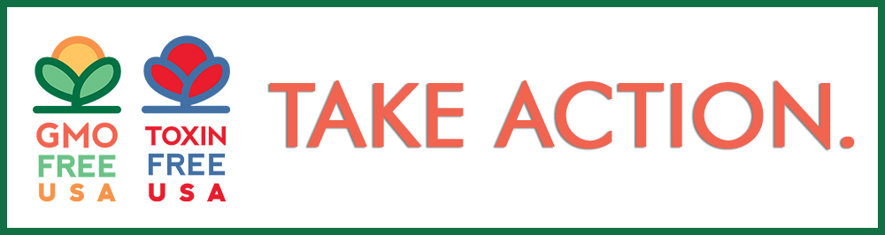 GMOFreeUSA_ToxinFreeUSA_Email_Banner_TakeAction.jpg